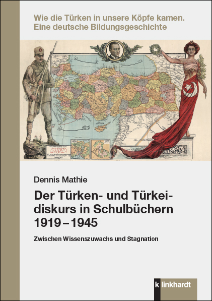 Cover-Abbildung des Buches 'Der Türken- und Türkeidiskurs in Schulbüchern 1919 – 1945'